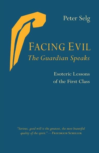 Cover for Peter Selg · Facing Evil and the Guardian Speaks: Esoteric Lessons of the First Class (Paperback Book) (2024)