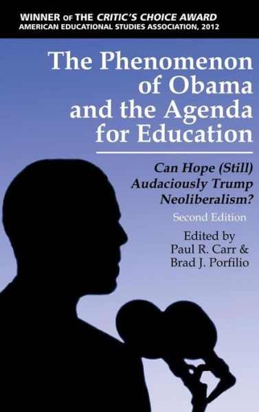 The Phenomenon of Obama and the Agenda for Education: Can Hope (Still)audaciously Trump Neoliberalism? (Second Edition) (Hc) (Revised) - Paul R Carr - Books - Information Age Publishing - 9781623968335 - February 13, 2015