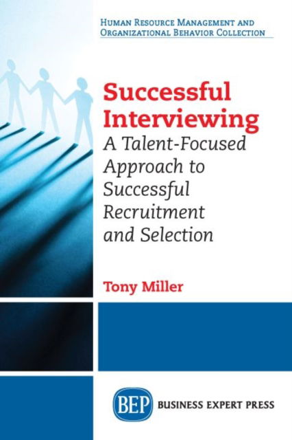 Cover for Tony Miller · Successful Interviewing: A Talent-Focused Approach to Successful Recruitment and Selection (Paperback Book) (2016)