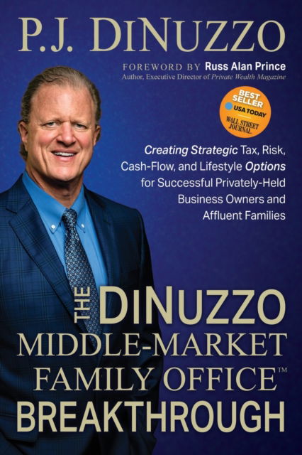 Cover for P. J. DiNuzzo · The DiNuzzo &quot;Middle-Market Family Office&quot; Breakthrough: Creating Strategic Tax, Risk, Cash-Flow, and Lifestyle Options for Successful Privately-Held Business Owners and Affluent Families (Paperback Book) (2022)
