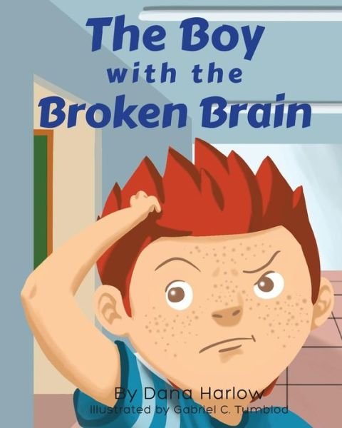 Cover for Dana Harlow · The Boy with the Broken Brain (Paperback Book) (2014)