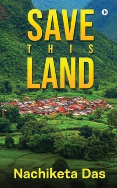 Cover for Nachiketa Das · Save This Land (Paperback Book) (2021)