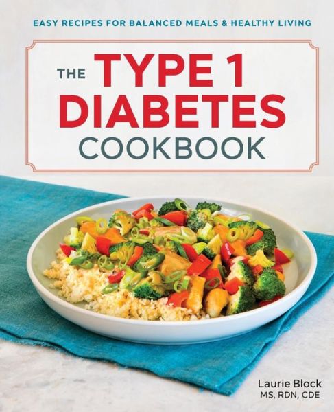 Cover for Laurie Block · The Type 1 Diabetes Cookbook: Easy Recipes for Balanced Meals and Healthy Living (Paperback Book) (2018)