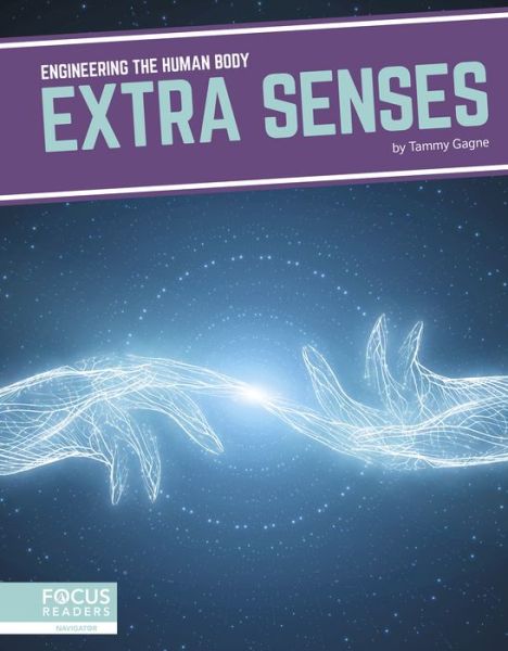 Extra Senses - Engineering the Human Body - Tammy Gagne - Kirjat - North Star Editions - 9781641858335 - torstai 1. elokuuta 2019