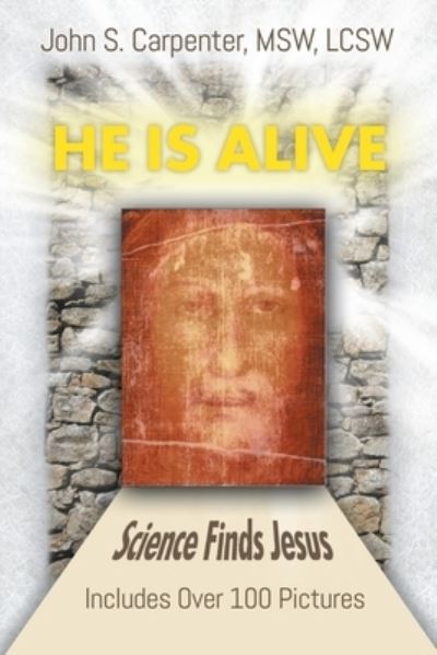 Cover for John S Carpenter · &quot;He is Alive&quot;: Science Finds Jesus (Paperback Book) (2018)