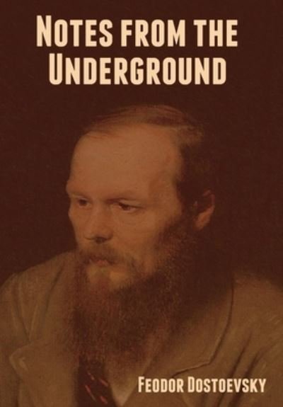 Cover for Fyodor M Dostoevsky · Notes from the Underground (Inbunden Bok) (2021)