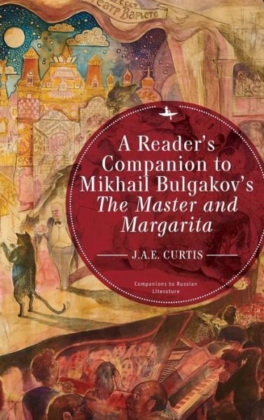 Cover for J.A.E. Curtis · A Reader's Companion to Mikhail Bulgakov's The Master and Margarita - Companions to Russian Literature (Hardcover Book) (2020)