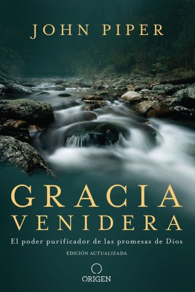 Cover for John Piper · Gracia Venidera : el Poder Purificador de Las Promesas de Dios / Future Grace (Book) (2020)