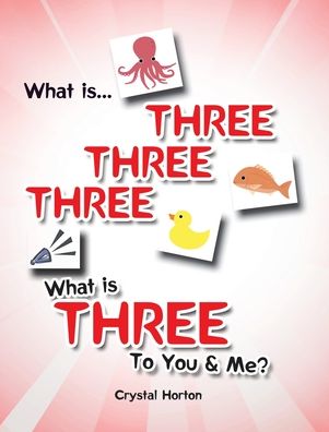 Cover for Crystal Horton · What is Three Three Three-What is Three to You and Me? (Hardcover Book) (2022)