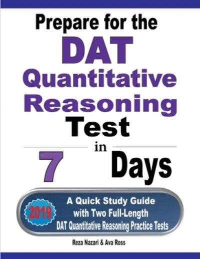 Prepare for the DAT Quantitative Reasoning Test in 7 Days - Reza Nazari - Books - Effortless Math Education - 9781646121335 - August 5, 2019