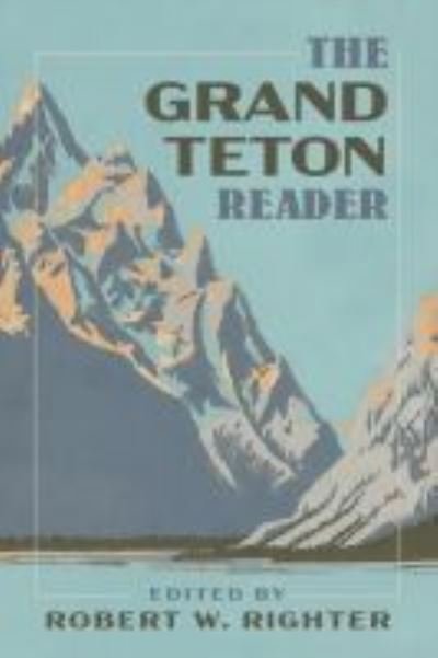 Cover for Robert W. Righter · The Grand Teton Reader - National Park Readers (Paperback Bog) (2021)