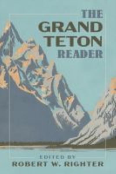 Cover for Robert W. Righter · The Grand Teton Reader - National Park Readers (Paperback Book) (2021)