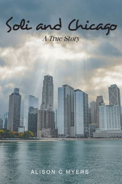 Alison C Myers · Soli and Chicago: A True Story (Paperback Book) (2020)