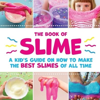 Cover for Peanut Prodigy · The Book of Slime - A Kid's Guide on How to Make the Best Slimes of All Time (Paperback Book) (2020)