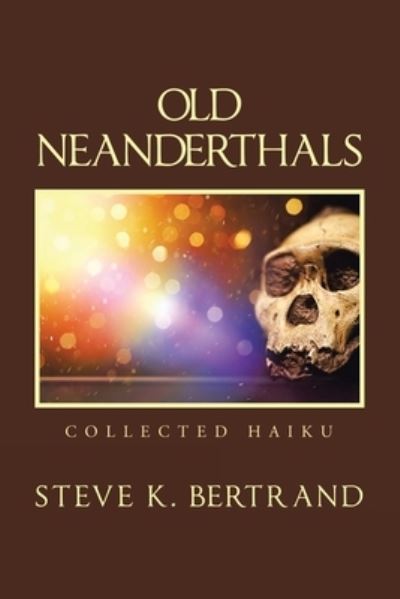 Cover for Steve K Bertrand · Old Neanderthals (Paperback Book) (2021)