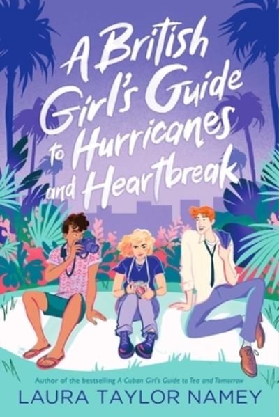 Cover for Laura Taylor Namey · A British Girl's Guide to Hurricanes and Heartbreak - Cuban Girl's Guide (Inbunden Bok) (2023)