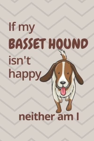 Cover for Wowpooch Blog · If my Basset Hound isn't happy neither am I (Paperback Book) (2019)