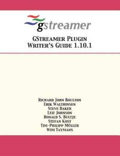 Cover for Richard John Boulton · GStreamer Plugin Writer's Guide 1.10.1 (Taschenbuch) (2018)