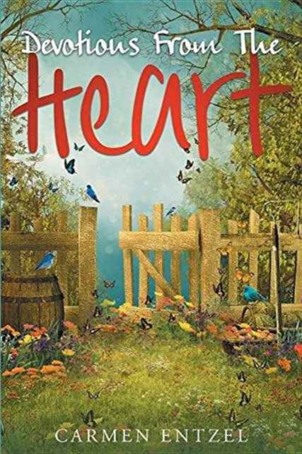 Devotions From The Heart - Carmen Entzel - Books - Christian Faith Publishing, Inc. - 9781681979335 - October 20, 2016