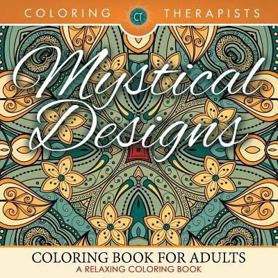 Cover for Coloring Therapist · Mystical Designs Coloring Book For Adults - A Relaxing Coloring Book (Pocketbok) (2016)