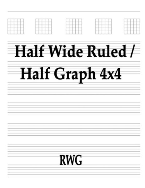 Half Wide Ruled / Half Graph 4x4 - Rwg - Books - RWG Publishing - 9781684118335 - June 17, 2019