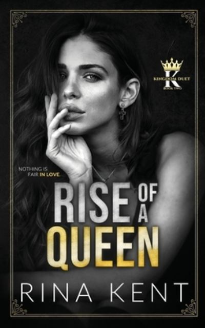 Cover for Rina Kent · Rise of a Queen: A Dark Billionaire Romance - Kingdom Duet (Pocketbok) (2021)