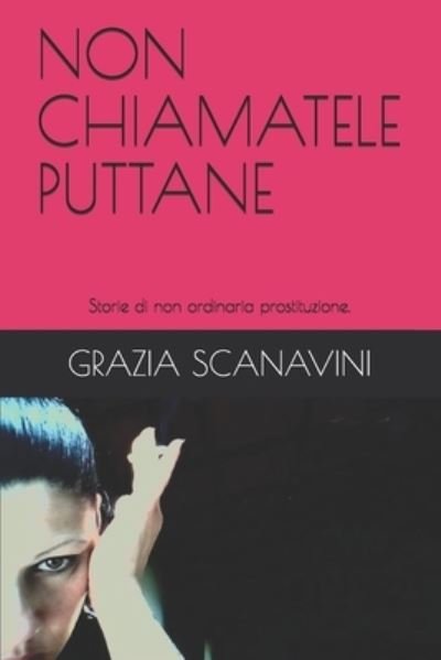 Cover for Grazia Scanavini · Non Chiamatele Puttane (Pocketbok) (2019)