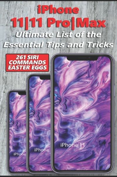 Cover for Nathan Richardson · Iphone 11-11 Pro-max - Ultimate List of the Essential Tips and Tricks (261 Siri Commands / Easter Eggs) (Paperback Book) (2019)