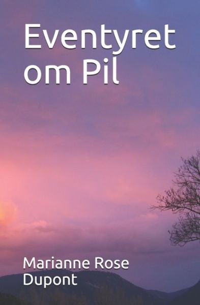 Cover for Marianne Rose Dupont · Eventyret om Pil (Taschenbuch) (2019)