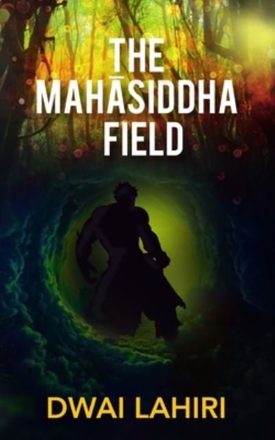 Cover for Dwai Lahiri · The Mah?siddha Field (Taschenbuch) (2019)