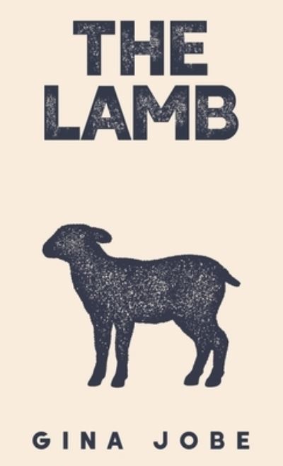 Cover for Gina Jobe · The Lamb (Hardcover Book) (2020)
