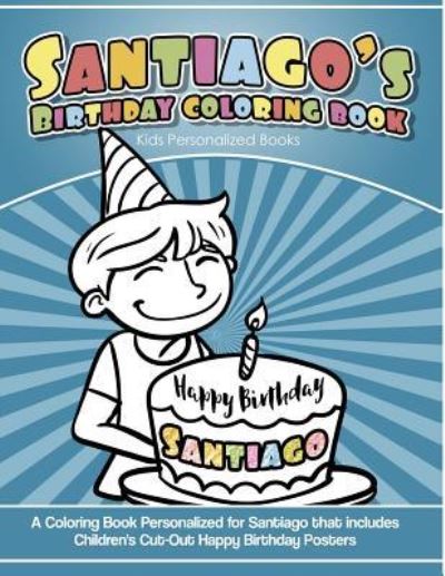 Cover for Yolie Davis · Santiago's Birthday Coloring Book Kids Personalized Books (Paperback Book) (2018)