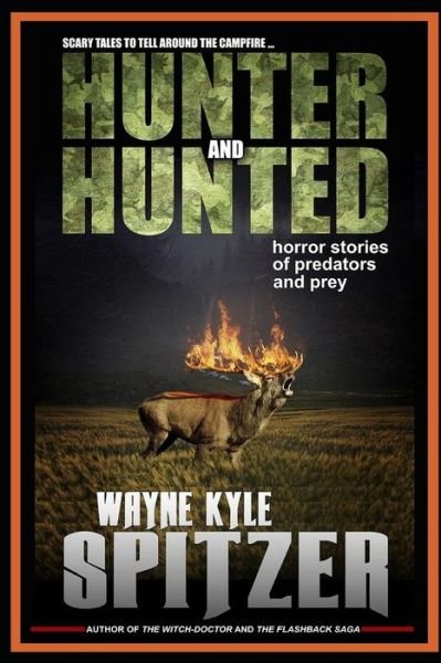 Cover for Wayne Kyle Spitzer · Hunter and Hunted - Horror Stories of Predators and Prey (Paperback Book) (2018)