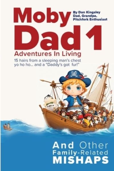 Moby Dad 1 - E. Daniel Kingsley - Livros - Silver Quill Publishing - 9781733522335 - 7 de julho de 2023