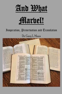 And What Marvel! - Gary L Mann - Books - Old Paths Publications, Incorporated - 9781735672335 - October 12, 2020