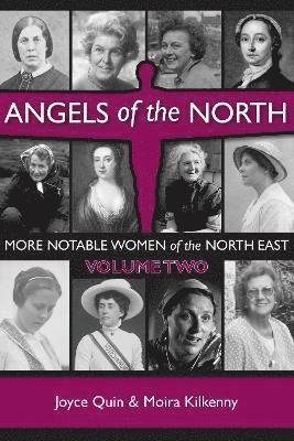 Angels of the North - Vol 2: More Notable Women of the North East - Volume Two - Joyce Quin - Bøker - Newcastle Libraries & Information Servic - 9781739223335 - 26. april 2024