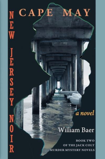 William Baer · New Jersey Noir - Cape May: A Novel (the Jack Colt Murder Mystery Novels, Book Two) - Jack Colt Murder Mystery Novels (Taschenbuch) (2021)