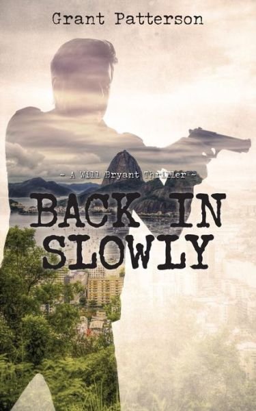 Cover for Grant Patterson · Back in Slowly (Paperback Book) (2017)