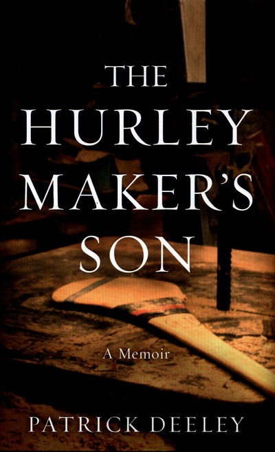 Cover for Patrick Deeley · The Hurley Maker's Son (Hardcover Book) (2016)