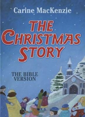 Cover for Carine MacKenzie · The Christmas Story: The Bible Version (Hardcover Book) [Revised edition] (2014)