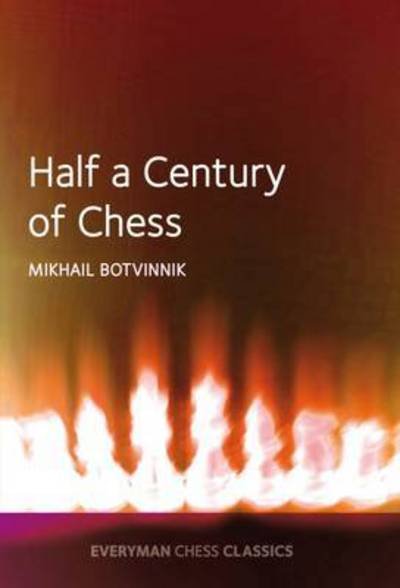 Cover for Mikhail Botvinnik · Half a Century of Chess (Paperback Bog) (1984)