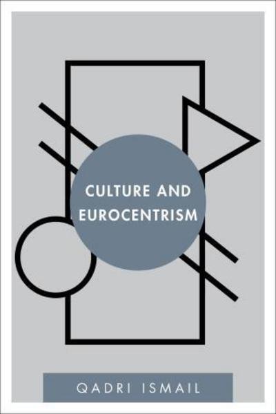 Cover for Qadri Ismail · Culture and Eurocentrism - Disruptions (Hardcover bog) (2015)