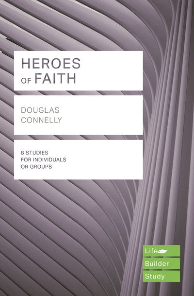 Cover for Douglas Connelly · Heroes of Faith (Lifebuilder Study Guides) - Lifebuilder Study Guides (Paperback Book) (2019)