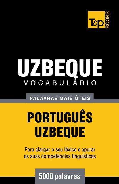 Cover for Andrey Taranov · Vocabulário Português-uzbeque - 5000 Palavras Mais Úteis (Paperback Book) [Portuguese edition] (2014)