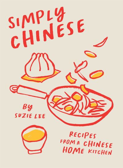 Simply Chinese: Recipes from a Chinese Home Kitchen - Suzie Lee - Książki - Hardie Grant Books (UK) - 9781784885335 - 18 sierpnia 2022