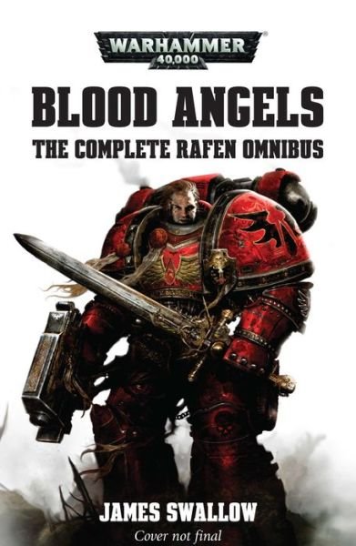 Cover for James Swallow · Blood Angels - The Complete Rafen Omnibus - Warhammer 40,000 (Taschenbuch) (2019)