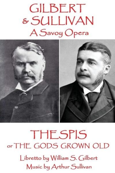 W.S Gilbert & Arthur Sullivan - Thespis - Arthur Sullivan - Kirjat - Stage Door - 9781785437335 - maanantai 9. tammikuuta 2017