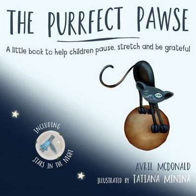 Cover for Avril McDonald · The Purrfect Pawse: A little book to help children pause, stretch and be grateful (Paperback Bog) (2018)