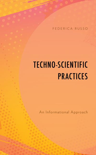 Cover for Russo, Federica, Assistant Professor, University of Amsterdam · Techno-Scientific Practices: An Informational Approach (Paperback Book) (2022)