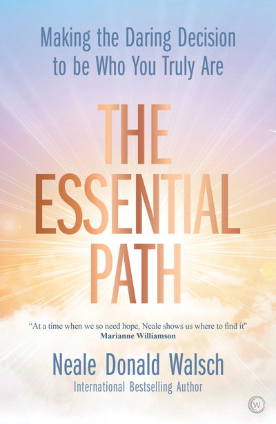 The Essential Path: Making the Daring Decision to be Who You Truly Are - Neale Donald Walsch - Livres - Watkins Media Limited - 9781786782335 - 11 juin 2019